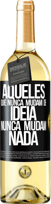 29,95 € | Vinho branco Edição WHITE Aqueles que nunca mudam de idéia, nunca mudam nada Etiqueta Preta. Etiqueta personalizável Vinho jovem Colheita 2025 Verdejo