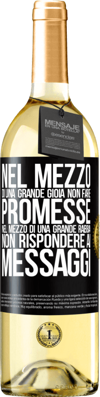 29,95 € Spedizione Gratuita | Vino bianco Edizione WHITE Nel mezzo di una grande gioia, non fare promesse. Nel mezzo di una grande rabbia, non rispondere ai messaggi Etichetta Nera. Etichetta personalizzabile Vino giovane Raccogliere 2023 Verdejo