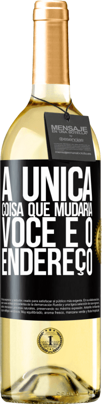 29,95 € | Vinho branco Edição WHITE A única coisa que mudaria você é o endereço Etiqueta Preta. Etiqueta personalizável Vinho jovem Colheita 2024 Verdejo