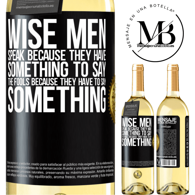 24,95 € Free Shipping | White Wine WHITE Edition Wise men speak because they have something to say the fools because they have to say something Black Label. Customizable label Young wine Harvest 2021 Verdejo