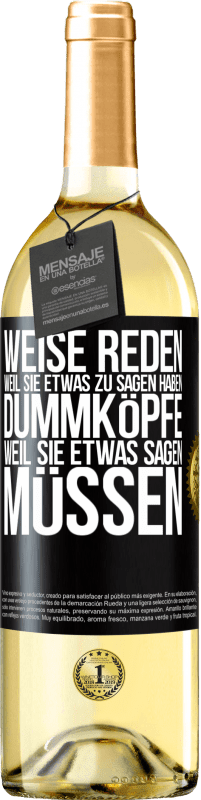 29,95 € | Weißwein WHITE Ausgabe Weise reden, weil sie etwas zu sagen haben, Dummköpfe, weil sie etwas sagen müssen Schwarzes Etikett. Anpassbares Etikett Junger Wein Ernte 2024 Verdejo