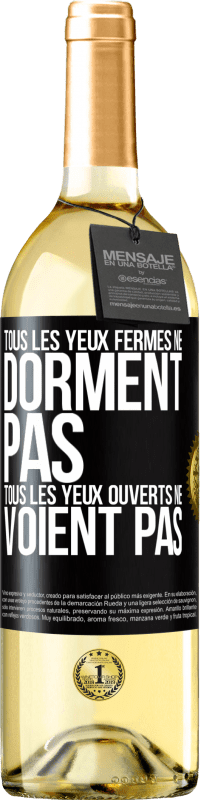 29,95 € Envoi gratuit | Vin blanc Édition WHITE Tous les yeux fermés ne dorment pas, tous les yeux ouverts ne voient pas Étiquette Noire. Étiquette personnalisable Vin jeune Récolte 2025 Verdejo