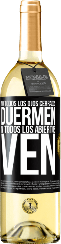 29,95 € Envío gratis | Vino Blanco Edición WHITE No todos los ojos cerrados duermen… ni todos los abiertos ven Etiqueta Negra. Etiqueta personalizable Vino joven Cosecha 2023 Verdejo