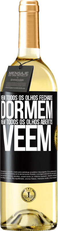 29,95 € Envio grátis | Vinho branco Edição WHITE Nem todos os olhos fechados dormem ... nem todos os olhos abertos vêem Etiqueta Preta. Etiqueta personalizável Vinho jovem Colheita 2023 Verdejo