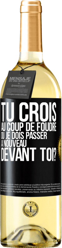 29,95 € | Vin blanc Édition WHITE Tu crois au coup de foudre ou je dois passer à nouveau devant toi? Étiquette Noire. Étiquette personnalisable Vin jeune Récolte 2025 Verdejo