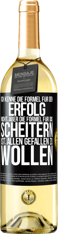 29,95 € Kostenloser Versand | Weißwein WHITE Ausgabe Ich kenne die Formel für den Erfolg nicht, aber die Formel für das Scheitern ist, allen gefallen zu wollen Schwarzes Etikett. Anpassbares Etikett Junger Wein Ernte 2024 Verdejo