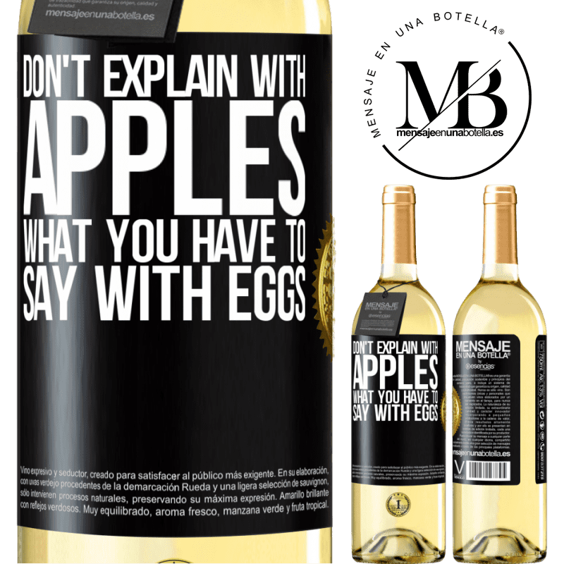 29,95 € Free Shipping | White Wine WHITE Edition Don't explain with apples what you have to say with eggs Black Label. Customizable label Young wine Harvest 2022 Verdejo