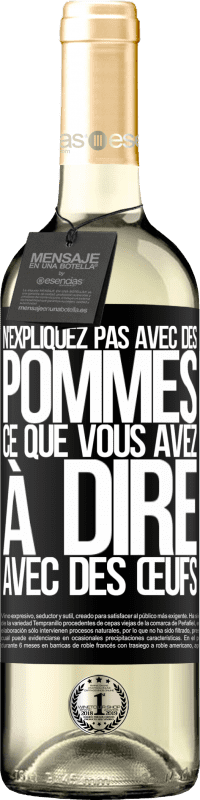 29,95 € Envoi gratuit | Vin blanc Édition WHITE N'expliquez pas avec des pommes ce que vous avez à dire avec des œufs Étiquette Noire. Étiquette personnalisable Vin jeune Récolte 2025 Verdejo