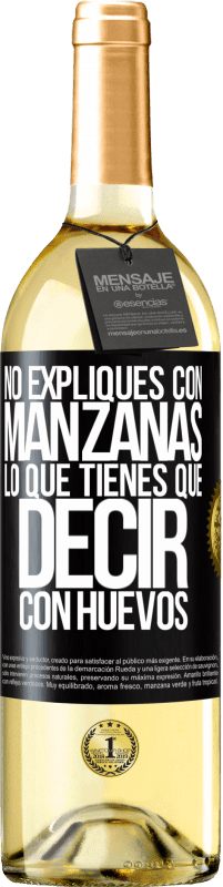 29,95 € Envío gratis | Vino Blanco Edición WHITE No expliques con manzanas lo que tienes que decir con huevos Etiqueta Negra. Etiqueta personalizable Vino joven Cosecha 2024 Verdejo