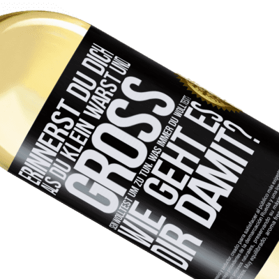 Einzigartige und Persönliche Ausdrücke. «Erinnerst du dich, als du klein warst und groß sein wolltest, um zu tun, was immer du wolltest? Wie läuft es denn so?» WHITE Ausgabe