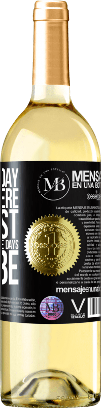 «Live each day as if it were the last, because one of these days will be» WHITE Edition