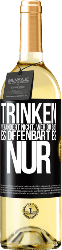 «Trinken verändert nicht, wer du bist, es offenbart es nur» WHITE Ausgabe
