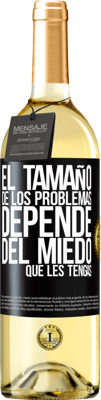 29,95 € | Vino Blanco Edición WHITE El tamaño de los problemas depende del miedo que les tengas Etiqueta Negra. Etiqueta personalizable Vino joven Cosecha 2024 Verdejo