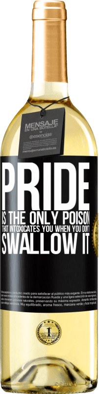 29,95 € | White Wine WHITE Edition Pride is the only poison that intoxicates you when you don't swallow it Black Label. Customizable label Young wine Harvest 2023 Verdejo
