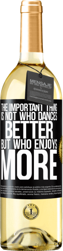 29,95 € Free Shipping | White Wine WHITE Edition The important thing is not who dances better, but who enjoys more Black Label. Customizable label Young wine Harvest 2024 Verdejo