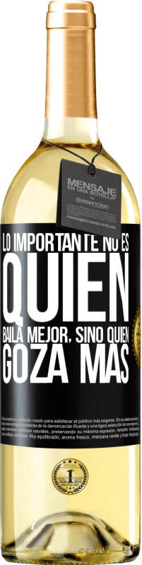 29,95 € | Vino Blanco Edición WHITE Lo importante no es quién baila mejor, sino quién goza más Etiqueta Negra. Etiqueta personalizable Vino joven Cosecha 2025 Verdejo