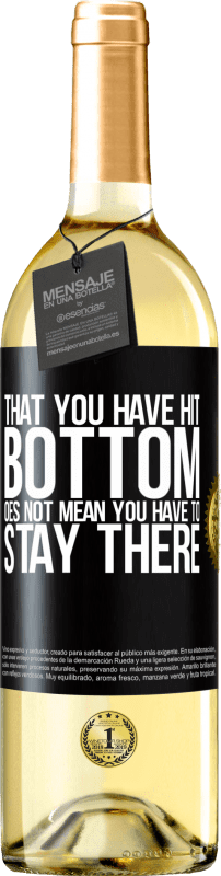 29,95 € | White Wine WHITE Edition That you have hit bottom does not mean you have to stay there Black Label. Customizable label Young wine Harvest 2023 Verdejo