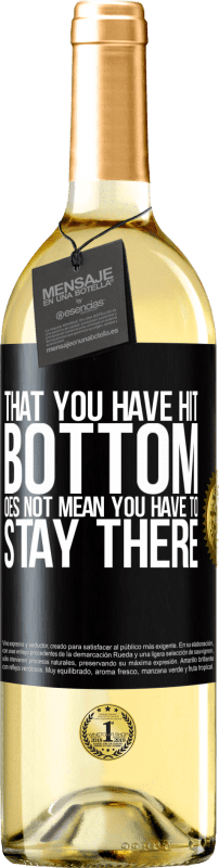 29,95 € | White Wine WHITE Edition That you have hit bottom does not mean you have to stay there Black Label. Customizable label Young wine Harvest 2024 Verdejo