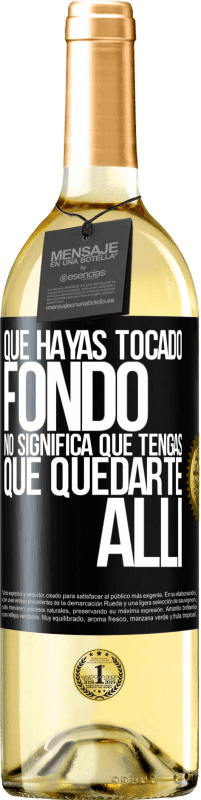 29,95 € | Vino Blanco Edición WHITE Que hayas tocado fondo no significa que tengas que quedarte allí Etiqueta Negra. Etiqueta personalizable Vino joven Cosecha 2025 Verdejo