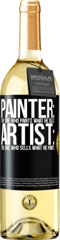 «Painter: the one who paints what he sells. Artist: the one who sells what he paints» WHITE Edition