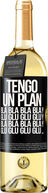 29,95 € | Vino Blanco Edición WHITE Tengo un plan: Bla Bla Bla y Glu Glu Glu Etiqueta Negra. Etiqueta personalizable Vino joven Cosecha 2024 Verdejo