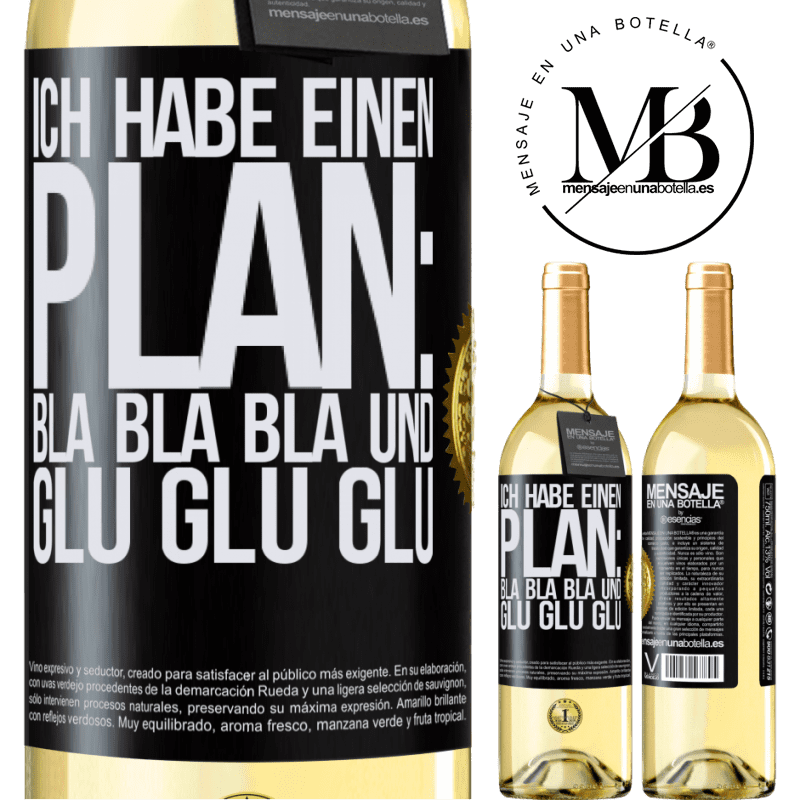 29,95 € Kostenloser Versand | Weißwein WHITE Ausgabe Ich habe einen plan: Bla Bla Bla und Glug Glug Glug Schwarzes Etikett. Anpassbares Etikett Junger Wein Ernte 2024 Verdejo