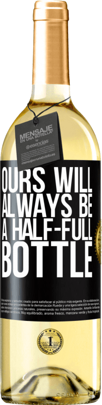 29,95 € Free Shipping | White Wine WHITE Edition Ours will always be a half-full bottle Black Label. Customizable label Young wine Harvest 2025 Verdejo