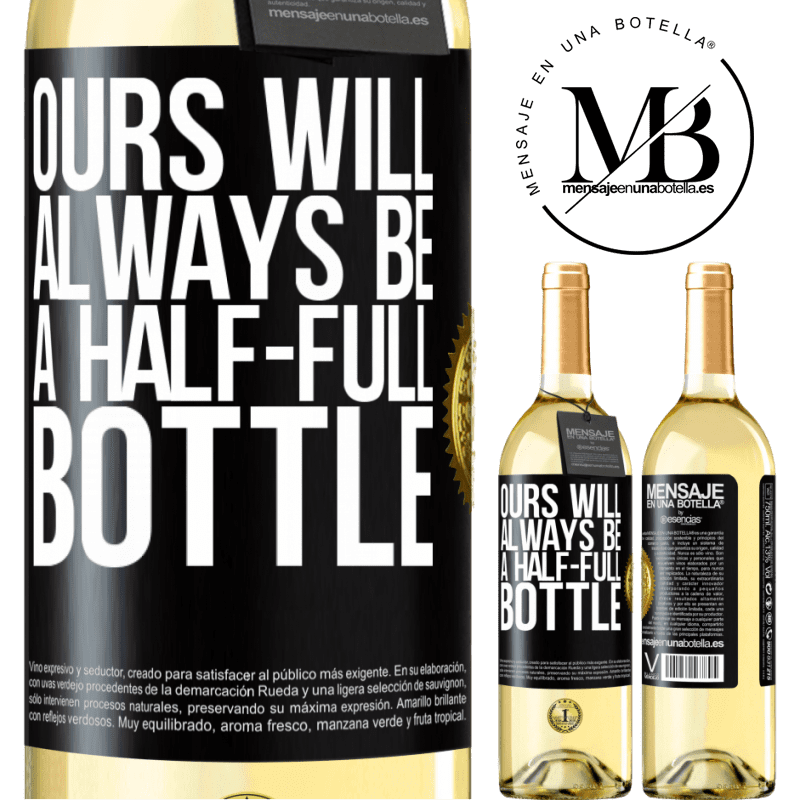 29,95 € Free Shipping | White Wine WHITE Edition Ours will always be a half-full bottle Black Label. Customizable label Young wine Harvest 2023 Verdejo