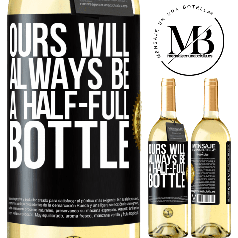 29,95 € Free Shipping | White Wine WHITE Edition Ours will always be a half-full bottle Black Label. Customizable label Young wine Harvest 2025 Verdejo