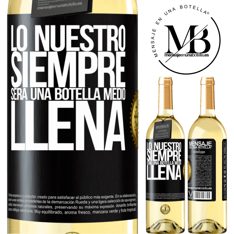 29,95 € Envío gratis | Vino Blanco Edición WHITE Lo nuestro siempre será una botella medio llena Etiqueta Negra. Etiqueta personalizable Vino joven Cosecha 2023 Verdejo