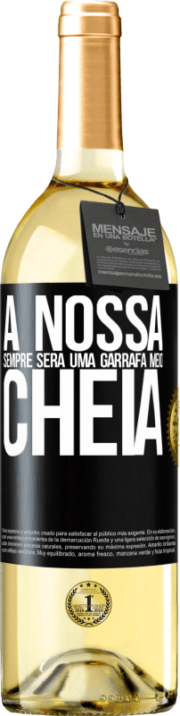 29,95 € Envio grátis | Vinho branco Edição WHITE A nossa sempre será uma garrafa meio cheia Etiqueta Preta. Etiqueta personalizável Vinho jovem Colheita 2025 Verdejo