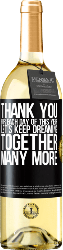 29,95 € | Белое вино Издание WHITE Спасибо за каждый день этого года. Давайте продолжать мечтать вместе еще много Черная метка. Настраиваемая этикетка Молодое вино Урожай 2023 Verdejo