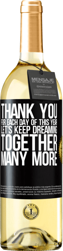 29,95 € | White Wine WHITE Edition Thank you for each day of this year. Let's keep dreaming together many more Black Label. Customizable label Young wine Harvest 2024 Verdejo