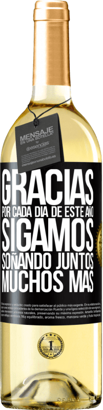 29,95 € | Vino Blanco Edición WHITE Gracias por cada día de este año. Sigamos soñando juntos muchos más Etiqueta Negra. Etiqueta personalizable Vino joven Cosecha 2024 Verdejo