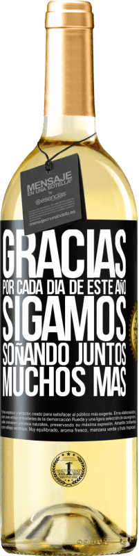 29,95 € | Vino Blanco Edición WHITE Gracias por cada día de este año. Sigamos soñando juntos muchos más Etiqueta Negra. Etiqueta personalizable Vino joven Cosecha 2025 Verdejo