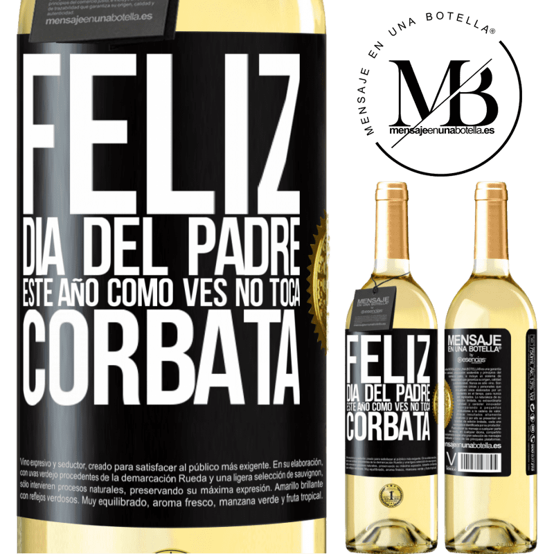 29,95 € Envío gratis | Vino Blanco Edición WHITE Feliz día del padre! Este año, como ves, no toca corbata Etiqueta Negra. Etiqueta personalizable Vino joven Cosecha 2023 Verdejo