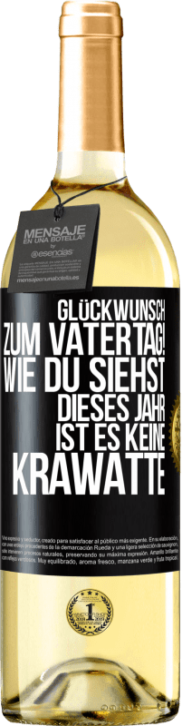 29,95 € Kostenloser Versand | Weißwein WHITE Ausgabe Glückwunsch zum Vatertag! Wie du siehst, dieses Jahr ist es keine Krawatte Schwarzes Etikett. Anpassbares Etikett Junger Wein Ernte 2024 Verdejo