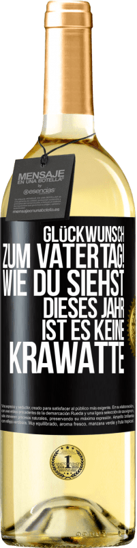 29,95 € Kostenloser Versand | Weißwein WHITE Ausgabe Glückwunsch zum Vatertag! Wie du siehst, dieses Jahr ist es keine Krawatte Schwarzes Etikett. Anpassbares Etikett Junger Wein Ernte 2025 Verdejo