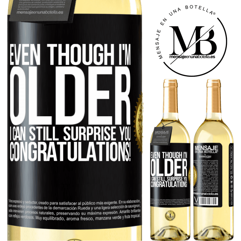 29,95 € Free Shipping | White Wine WHITE Edition Even though I'm older, I can still surprise you. Congratulations! Black Label. Customizable label Young wine Harvest 2022 Verdejo