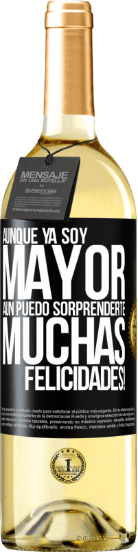 «Aunque ya soy mayor, aún puedo sorprenderte. Muchas felicidades!» Edición WHITE