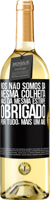 29,95 € Envio grátis | Vinho branco Edição WHITE Nós não somos da mesma colheita, mas da mesma estirpe. Obrigado por tudo, mais um ano Etiqueta Preta. Etiqueta personalizável Vinho jovem Colheita 2025 Verdejo