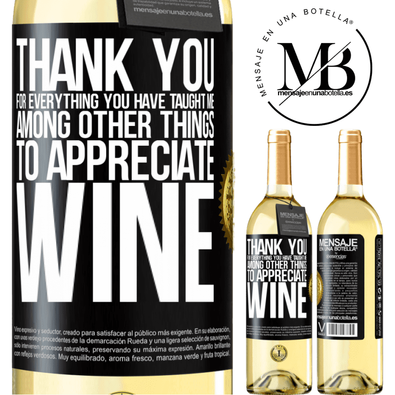 29,95 € Free Shipping | White Wine WHITE Edition Thank you for everything you have taught me, among other things, to appreciate wine Black Label. Customizable label Young wine Harvest 2023 Verdejo