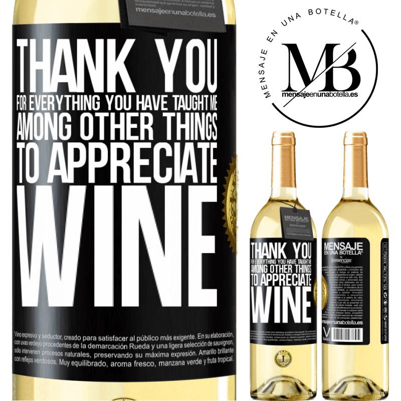 24,95 € Free Shipping | White Wine WHITE Edition Thank you for everything you have taught me, among other things, to appreciate wine Black Label. Customizable label Young wine Harvest 2021 Verdejo