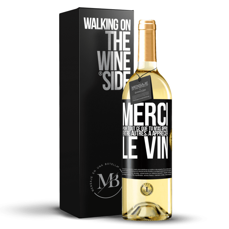 29,95 € Envoi gratuit | Vin blanc Édition WHITE Merci pour tout ce que tu m'as appris entre autres, à apprécier le vin Étiquette Noire. Étiquette personnalisable Vin jeune Récolte 2023 Verdejo