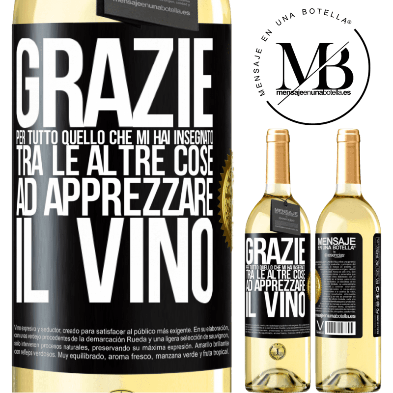 29,95 € Spedizione Gratuita | Vino bianco Edizione WHITE Grazie per tutto quello che mi hai insegnato, tra le altre cose, ad apprezzare il vino Etichetta Nera. Etichetta personalizzabile Vino giovane Raccogliere 2023 Verdejo