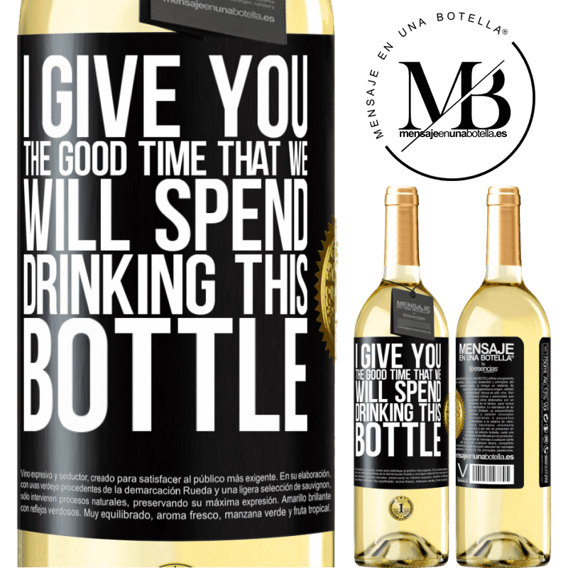 29,95 € Free Shipping | White Wine WHITE Edition I give you the good time that we will spend drinking this bottle Black Label. Customizable label Young wine Harvest 2023 Verdejo