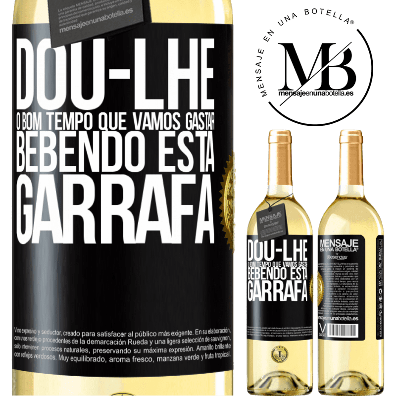 29,95 € Envio grátis | Vinho branco Edição WHITE Dou-lhe o bom tempo que vamos gastar bebendo esta garrafa Etiqueta Preta. Etiqueta personalizável Vinho jovem Colheita 2023 Verdejo