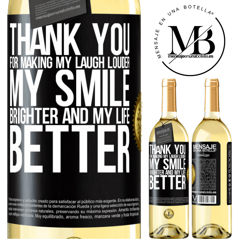 29,95 € Free Shipping | White Wine WHITE Edition Thank you for making my laugh louder, my smile brighter and my life better Black Label. Customizable label Young wine Harvest 2023 Verdejo