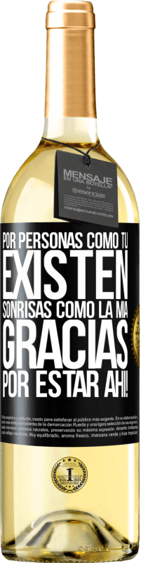 29,95 € | Vino Blanco Edición WHITE Por personas como tú existen sonrisas como la mía. Gracias por estar ahí! Etiqueta Negra. Etiqueta personalizable Vino joven Cosecha 2024 Verdejo