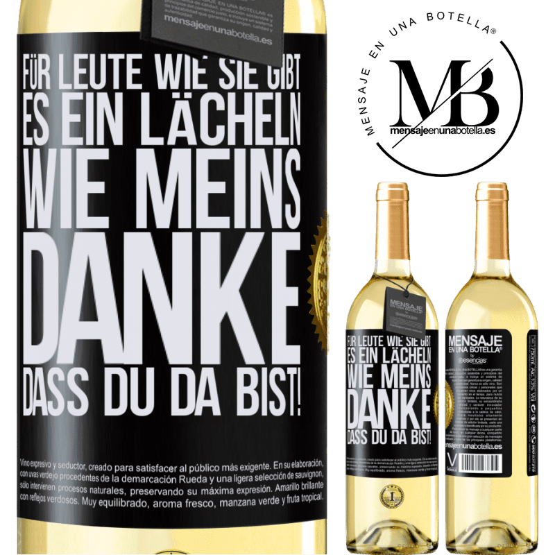 29,95 € Kostenloser Versand | Weißwein WHITE Ausgabe Für Leute wie dich gibt es ein Lächeln wie meins. Danke, dass du da bist! Schwarzes Etikett. Anpassbares Etikett Junger Wein Ernte 2023 Verdejo